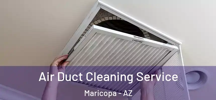  Air Duct Cleaning Service Maricopa - AZ