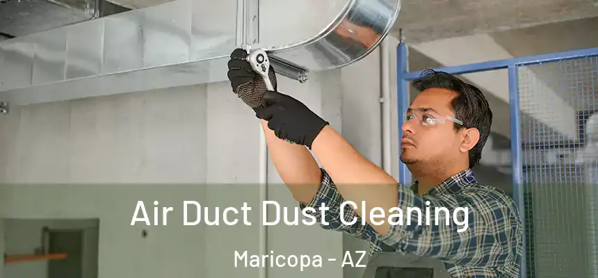  Air Duct Dust Cleaning Maricopa - AZ