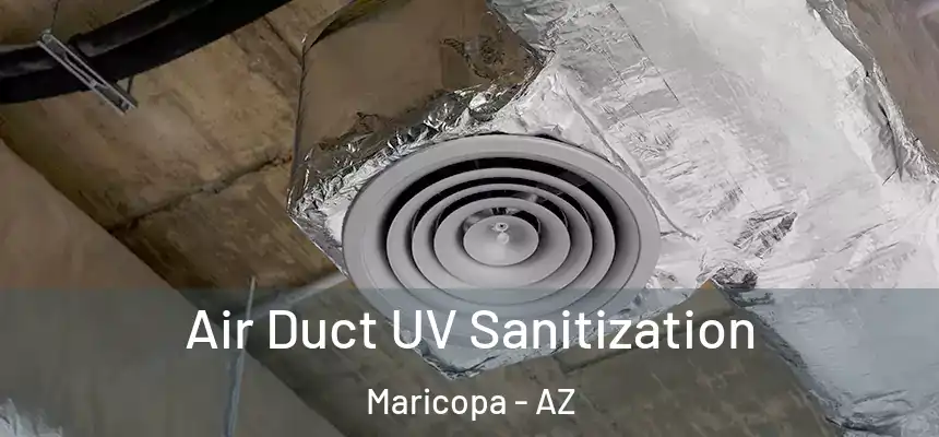  Air Duct UV Sanitization Maricopa - AZ