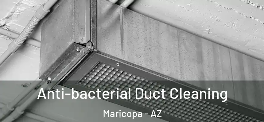  Anti-bacterial Duct Cleaning Maricopa - AZ