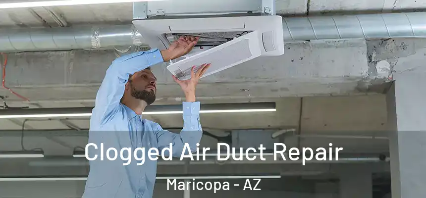  Clogged Air Duct Repair Maricopa - AZ
