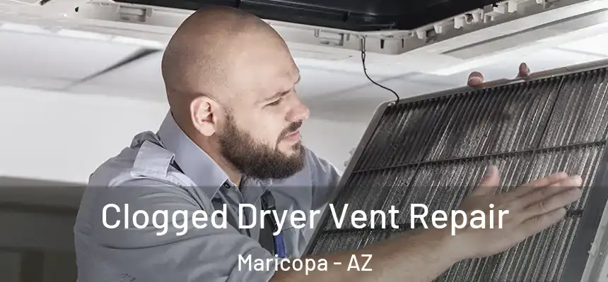  Clogged Dryer Vent Repair Maricopa - AZ