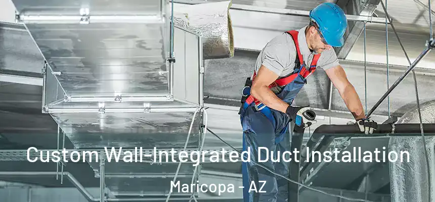  Custom Wall-Integrated Duct Installation Maricopa - AZ