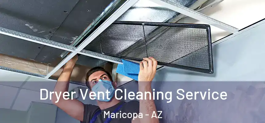  Dryer Vent Cleaning Service Maricopa - AZ