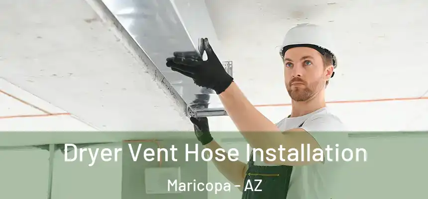  Dryer Vent Hose Installation Maricopa - AZ