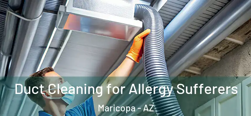  Duct Cleaning for Allergy Sufferers Maricopa - AZ