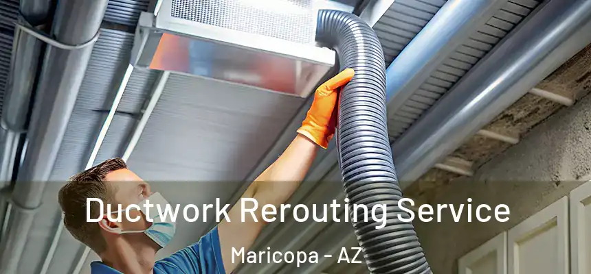  Ductwork Rerouting Service Maricopa - AZ
