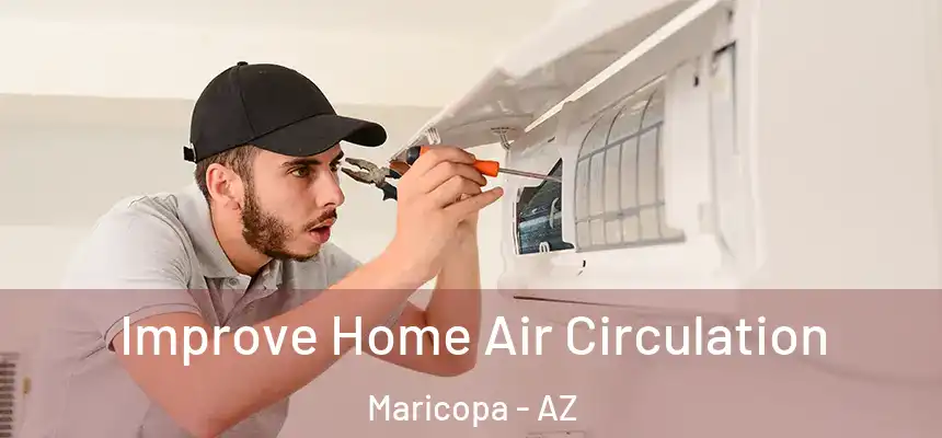  Improve Home Air Circulation Maricopa - AZ