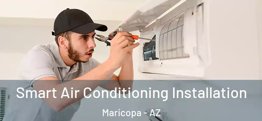  Smart Air Conditioning Installation Maricopa - AZ