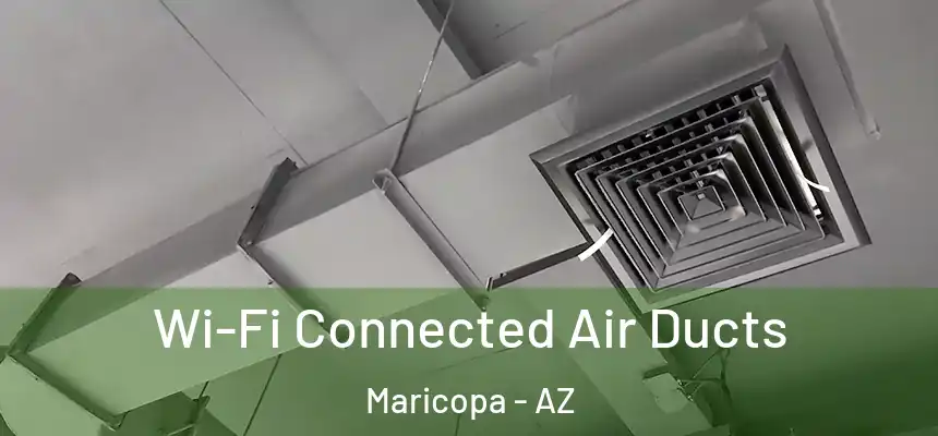  Wi-Fi Connected Air Ducts Maricopa - AZ